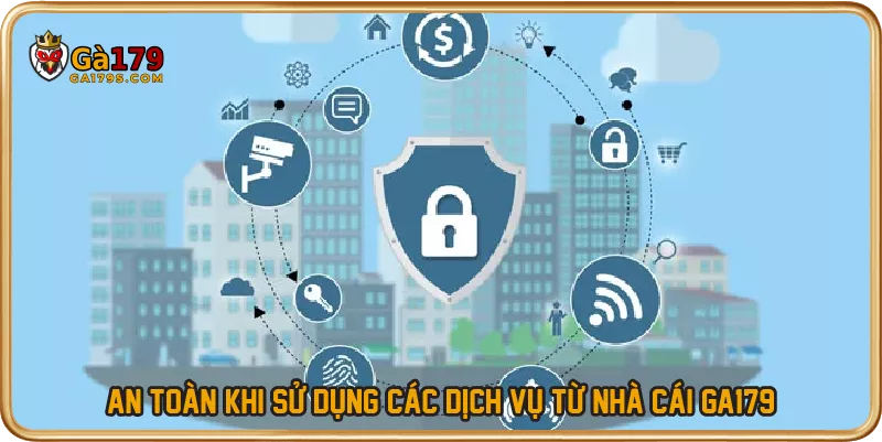 An toàn khi sử dụng các dịch vụ từ nhà cái GA179