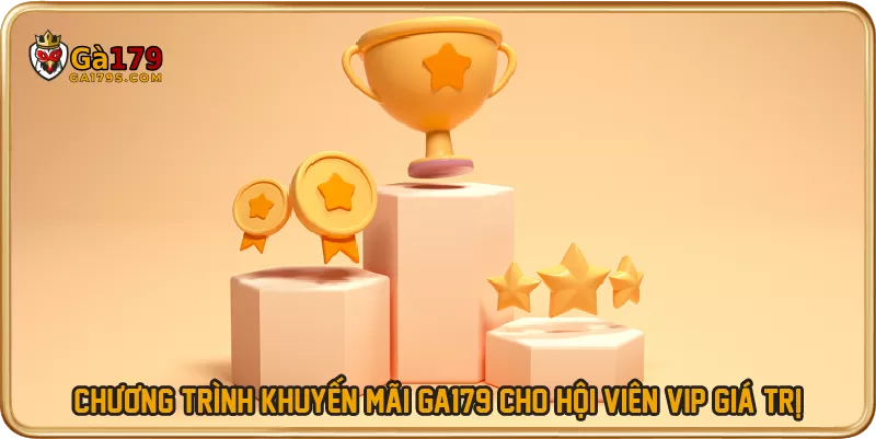 Chương trình khuyến mãi GA179 cho hội viên VIP giá trị