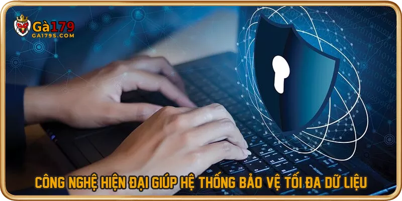 Công nghệ hiện đại giúp hệ thống bảo vệ tối đa dữ liệu