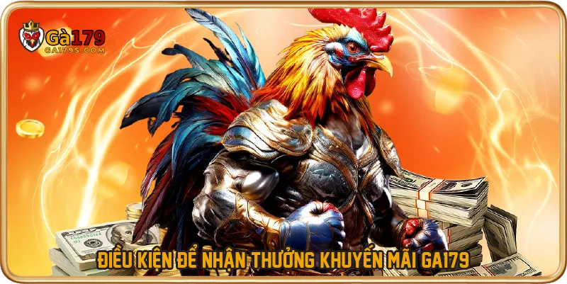 Điều kiện để nhận thưởng khuyến mãi GA179