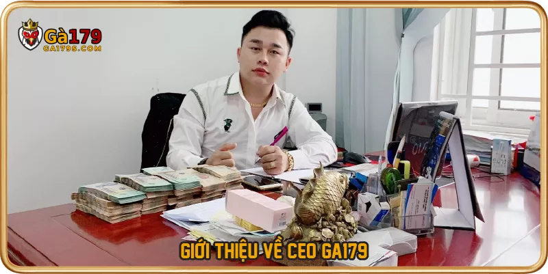 Giới thiệu về CEO GA179