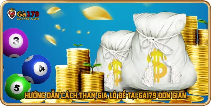 Hướng dẫn cách tham gia lô đề tại GA179 đơn giản