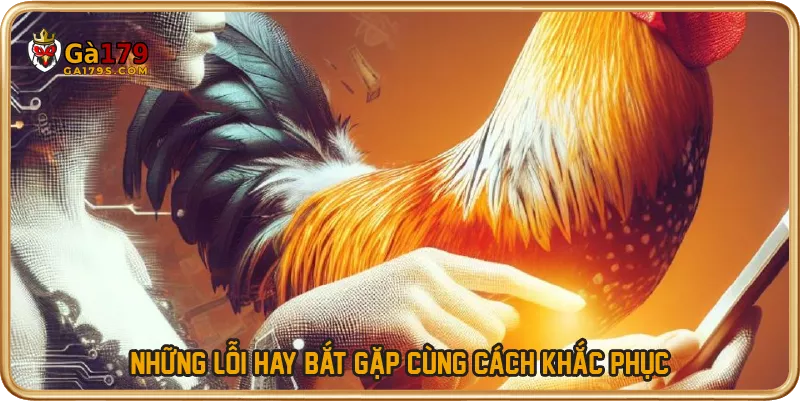 Những lỗi hay bắt gặp cùng cách khắc phục