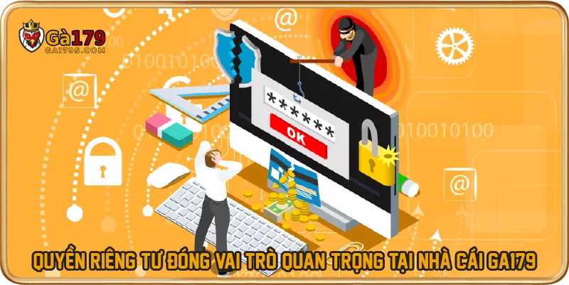 Quyền riêng tư đóng vai trò quan trọng tại nhà cái GA179