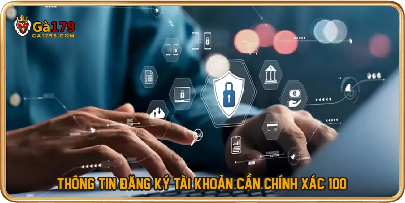 Thông tin đăng ký tài khoản cần chính xác 100%