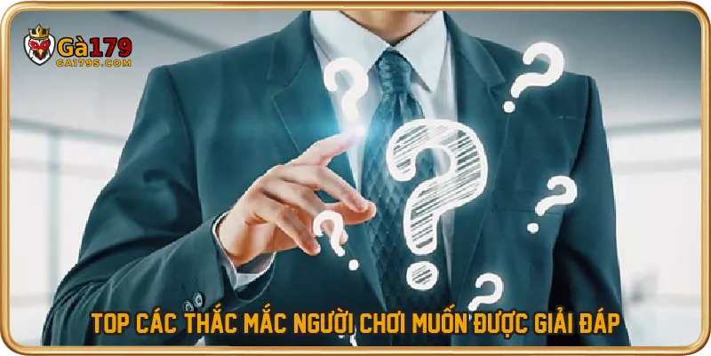 Top các thắc mắc người chơi muốn được giải đáp