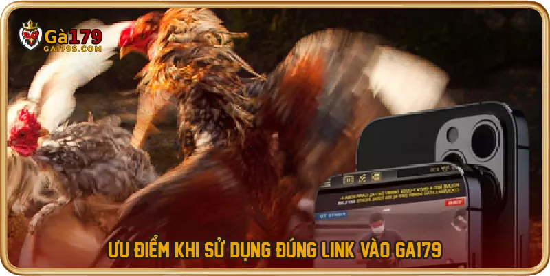 Ưu điểm khi sử dụng đúng link vào GA179